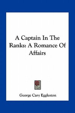 portada a captain in the ranks: a romance of affairs (en Inglés)