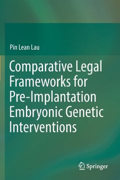portada Comparative Legal Frameworks for Pre-Implantation Embryonic Genetic Interventions (in English)