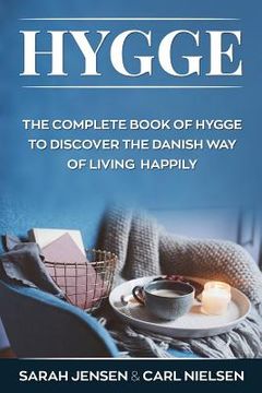 portada Hygge: The Complete Book of Hygge to Discover the Danish Way to Live Happily (en Inglés)