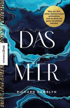 portada Das Meer: Wie wir ihm Seine Geheimnisse Entlockten und es Doch nie Ganz Verstehen Werden: Wie wir ihm Seine Geheimnisse Entlockten und es Doch nie Ganz Verstehen Werden (en Alemán)