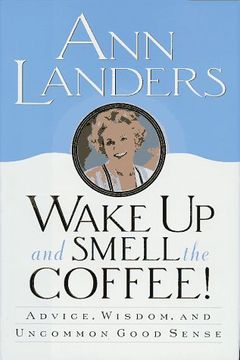 portada Wake up and Smell the Coffee!   Advice, Wisdom, and Uncommon Good Sense