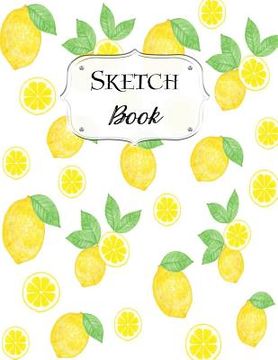 portada Sketch Book: Lemon Sketchbook Scetchpad for Drawing or Doodling Notebook Pad for Creative Artists #2 (en Inglés)
