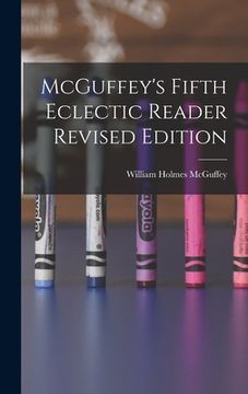 portada McGuffey's Fifth Eclectic Reader Revised Edition (en Inglés)
