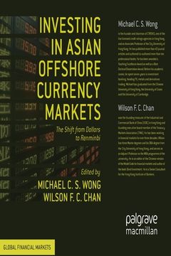 portada Investing in Asian Offshore Currency Markets: The Shift from Dollars to Renminbi (en Inglés)