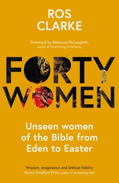 portada Forty Women: Unseen Women of the Bible From Eden to Easter (en Inglés)
