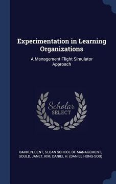 portada Experimentation in Learning Organizations: A Management Flight Simulator Approach