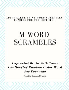portada M Word Scrambles - Adult Large Print Word Scrambles Puzzles for the Letter M: Improving Brain With These Challenging Random Order Word For Everyone (en Inglés)