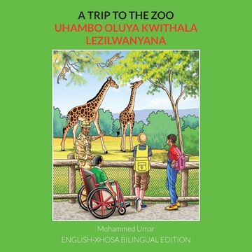 portada A Trip to the Zoo: English-Xhosa Bilingual Edition (en Xhosa)