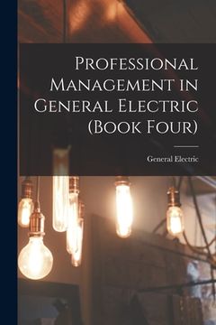 portada Professional Management in General Electric (Book Four) (en Inglés)