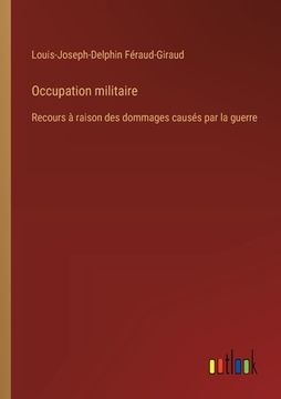 portada Occupation militaire: Recours à raison des dommages causés par la guerre (in French)
