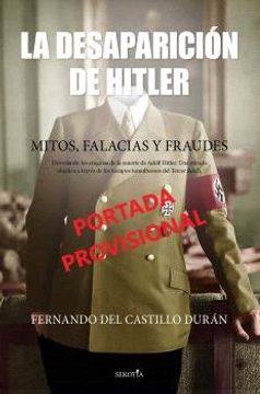 portada DESAPARICION DE HITLER,LA MITOS FALACIAS Y FRAUDES