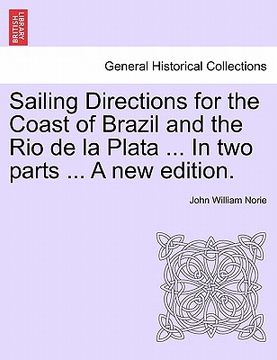 portada sailing directions for the coast of brazil and the rio de la plata ... in two parts ... a new edition. (en Inglés)