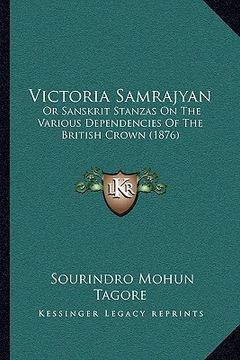 portada victoria samrajyan: or sanskrit stanzas on the various dependencies of the british crown (1876) (in English)