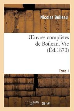 portada Oeuvres Complètes de Boileau. T. 1. Vie (en Francés)