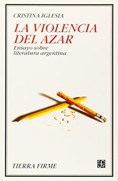 portada La Violencia del Azar: Ensayo Sobre la Literatura Argentina (in Spanish)