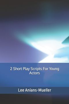 portada 2 Short Play Scripts For Young Actors (in English)