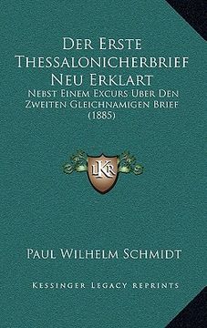 portada Der Erste Thessalonicherbrief Neu Erklart: Nebst Einem Excurs Uber Den Zweiten Gleichnamigen Brief (1885) (en Alemán)