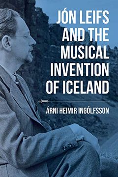 portada Jón Leifs and the Musical Invention of Iceland (Music, Nature, Place) (en Inglés)