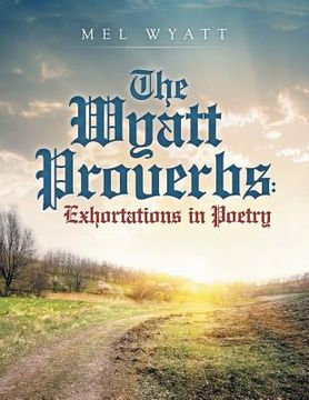 portada The Wyatt Proverbs: Exhortations in Poetry (en Inglés)