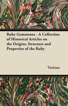portada ruby gemstones - a collection of historical articles on the origins, structure and properties of the ruby (en Inglés)