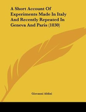 portada a short account of experiments made in italy and recently repeated in geneva and paris (1830) (in English)