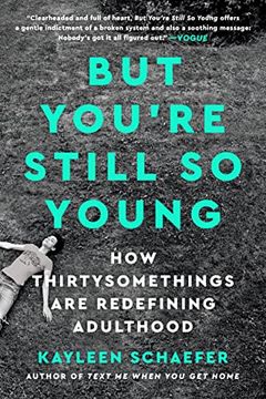 portada But You'Re Still so Young: How Thirtysomethings are Redefining Adulthood 
