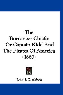 portada the buccaneer chiefs: or captain kidd and the pirates of america (1880) (en Inglés)