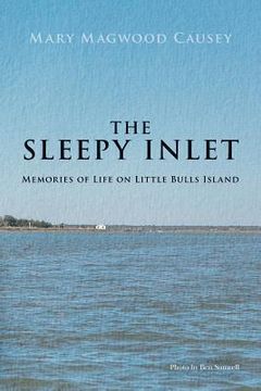 portada The Sleepy Inlet: Memories of Life on Little Bulls Island (en Inglés)