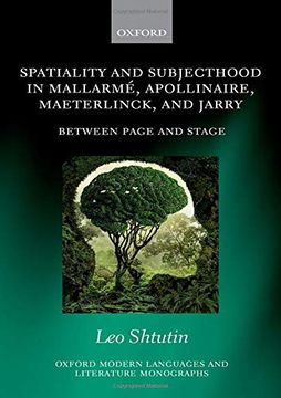 portada Spatiality and Subjecthood in Mallarmé, Apollinaire, Maeterlinck, and Jarry: Between Page and Stage (Oxford Modern Languages and Literature Monographs) (en Inglés)