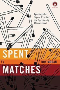 portada Spent Matches: Igniting the Signal Fire for the Spiritually Dissatisfied (Refraction) (en Inglés)