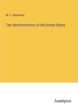 portada The Administrations of the United States (en Inglés)