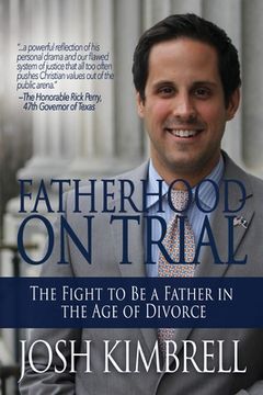 portada Fatherhood on Trial: The Fight to Be a Father in the Age of Divorce (en Inglés)