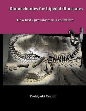 portada Biomechanics for bipedal dinosaurs: How fast Tyrannosaurus could run (in English)