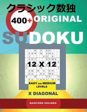 portada 400 Original Sudoku 12x12: Easy and Medium Levels X Diagonal. Holmes Presents a Book of Logical Puzzles. Sudoku Exclusive and Tested. (Pluz 250 S (en Inglés)