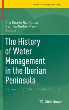 portada The History of Water Management in the Iberian Peninsula: Between the 16th and 19th Centuries 