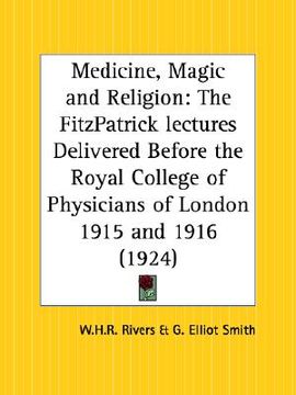 portada medicine, magic and religion: the fitzpatrick lectures delivered before the royal college of physicians of london 1915 and 1916