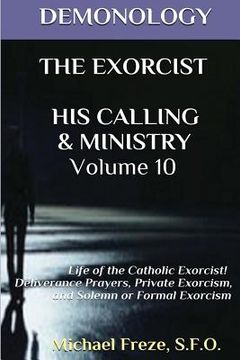 portada Demonology the Exorcist His Calling & Ministry: Deliverance Private Exorcism Sol (in English)