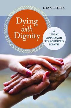 portada Dying with Dignity: A Legal Approach to Assisted Death (en Inglés)