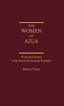 portada The Women of Azua: Work and Family in the Rural Dominican Republic 