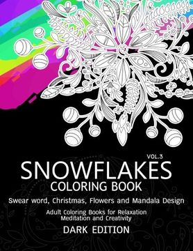 portada SnowFlakes Coloring Book Dark Edition Vol.3: Swear Word, Christmas,Flowers and Mandala Design