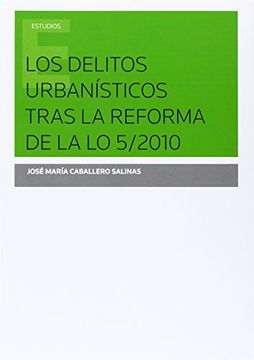 portada Los Delitos Urbanísticos Tras La Reforma De La L.O. 5/2010 (Monografía)