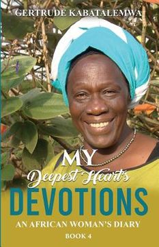 portada My Deepest Heart's Devotions 4: An African Woman's Diary - Book 4 (en Inglés)