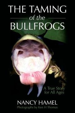 portada The Taming of the Bullfrogs: A True Story for All Ages