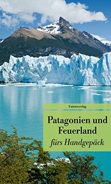 portada Patagonien und Feuerland Fürs Handgepäck: Geschichten und Berichte - ein Kulturkompass. Herausgegeben von Gabriele Eschweiler. Bücher Fürs Handgepäck (en Alemán)