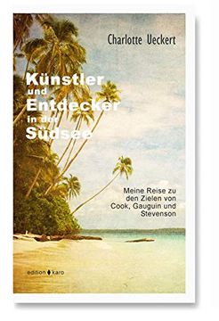 portada Künstler und Entdecker in der Südsee: Meine Reise zu den Zielen von Cook, Gauguin und Stevenson (en Alemán)