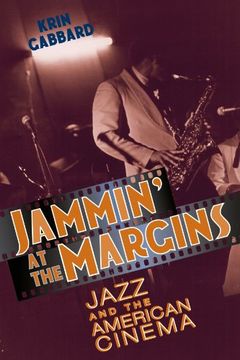 portada Jammin' at the Margins: Jazz and the American Cinema (in English)