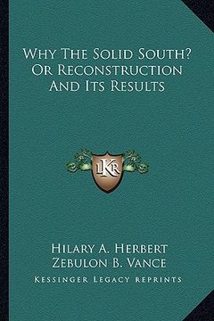 portada why the solid south? or reconstruction and its results (en Inglés)