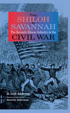 portada from shiloh to savannah: the seventh illinois iinfantry in the civil war (en Inglés)