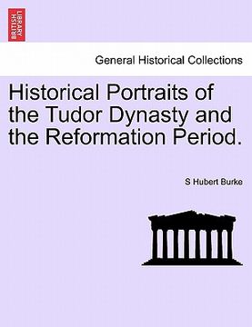 portada historical portraits of the tudor dynasty and the reformation period. (en Inglés)