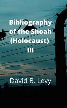 portada Bibliography of the Shoah (Holocaust) III (en Inglés)